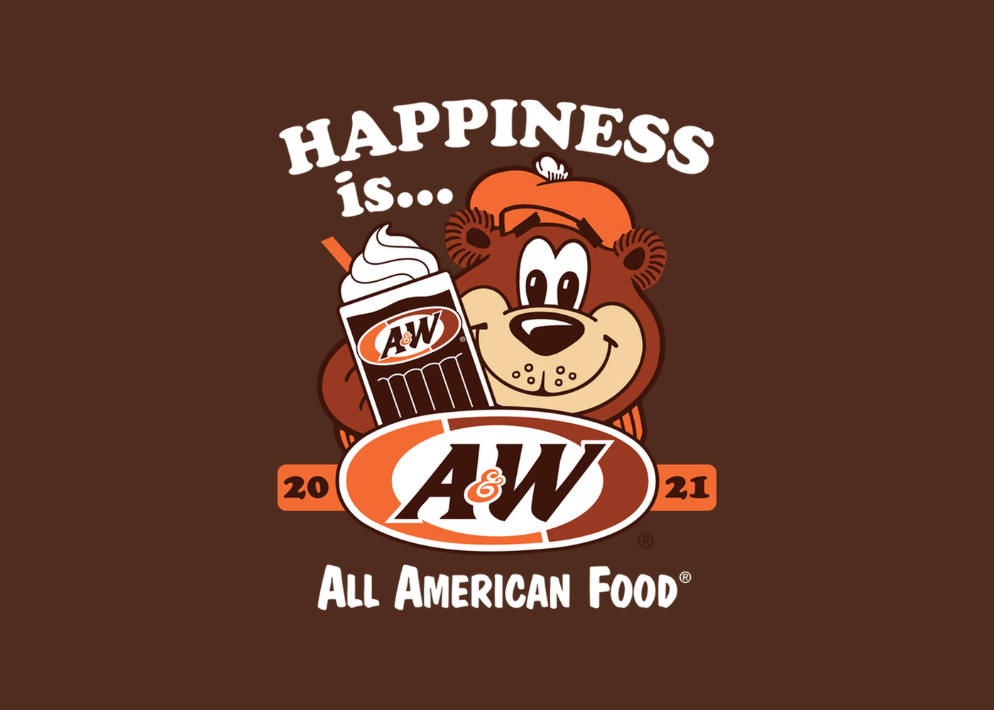 Background is brown. Artwork of Rooty the Great Root Bear holding an A&amp;amp;W Root Beer Float is in the center. Text above Rooty is white and reads &quot;Happiness is...&quot; The A&amp;amp;W Restaurants logo is below Rooty.